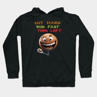 Hit Hard Run Fast Turn Left Hoodie